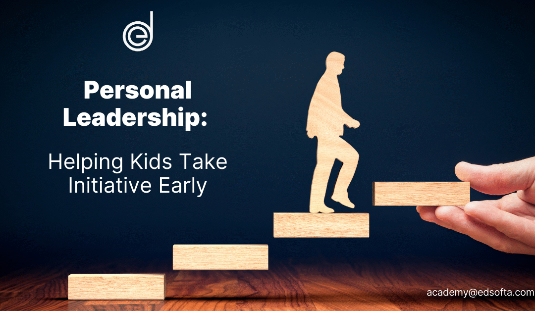 Personal Leadership: Helping Kids Take Initiative Early