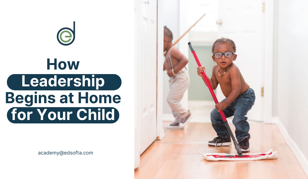 How Leadership Starts at Home for Your Child