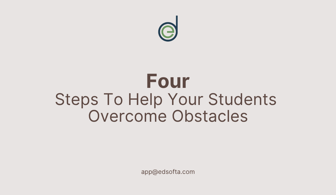 4 Steps To Help Your Students Overcome Obstacles