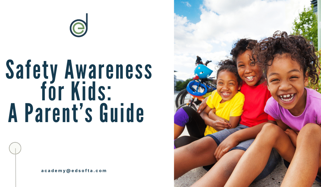 Safety Awareness for Kids: A Parent’s Guide